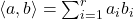 \left \langle a,b \right \rangle = \sum_{i=1}^{r} a_i b_i