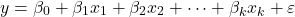 \[y = \beta_0 + \beta_1x_1 + \beta_2x_2 + \dots + \beta_kx_k + \varepsilon\]