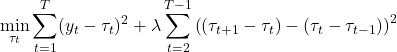 \[\min_{\tau_t} \sum_{t=1}^T (y_t - \tau_t)^2 + \lambda \sum_{t=2}^{T-1} \left( (\tau_{t+1} - \tau_t) - (\tau_t - \tau_{t-1}) \right)^2\]