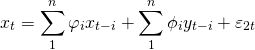 \begin{equation*}x_t = \sum_1^n \varphi_i x_{t-i} + \sum_1^n \phi_i y_{t-i} + \varepsilon_{2t}\end{equation*}
