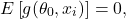 \[E \left [ g(\theta_0, x_i) \right ] = 0,\]