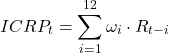 \[ICRP_t = \sum_{i=1}^{12} \omega_i \cdot R_{t-i}\]