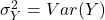 \sigma_{Y}^2 = Var(Y)