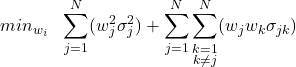 \[min_{w_i} \ \ \sum_{j=1}^N(w_j^2 \sigma_j^2)+\sum_{j=1}^N\sum_{\substack{k=1 \\ k \neq j}}^N(w_j w_k \sigma_{jk})\]