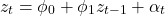 \[z_{t} = \phi_{0} + \phi_{1} z_{t-1} + \alpha_{t}\]