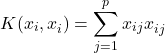 \[K(x_i, x_i^{´}) = \sum_{j=1}^{p} x_{ij} x_{ij}^{´} \label{svc}\]