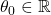 \theta_0 \in \mathbb{R}