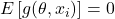 E \left [ g(\theta, x_i) \right ] = 0