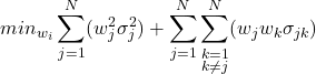 $$min_{w_i} \sum_{j=1}^N(w_j^2 \sigma_j^2)+\sum_{j=1}^N\sum_{\substack{k=1 \\ k \neq j}}^N(w_j w_k \sigma_{jk})$$