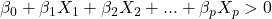 \beta_0 + \beta_1 X_1 + \beta_2 X_2 + ... + \beta_p X_p > 0